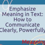 Emphasize Meaning in Text