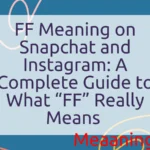 FF Meaning on Snapchat and Instagram