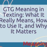GTG Meaning in Texting