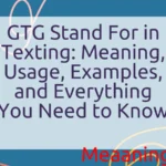 GTG Stand For in Texting
