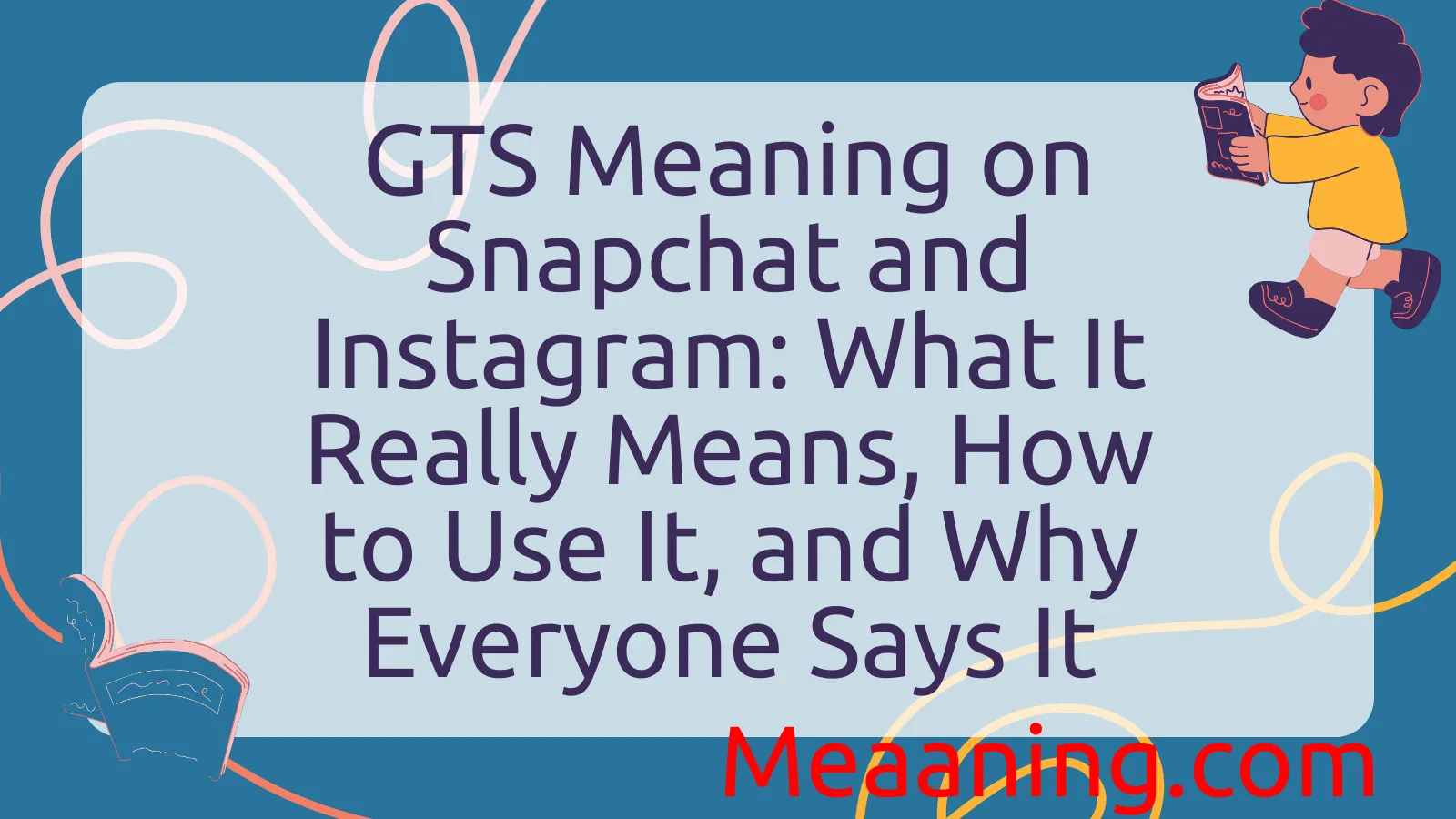 GTS Meaning on Snapchat and Instagram