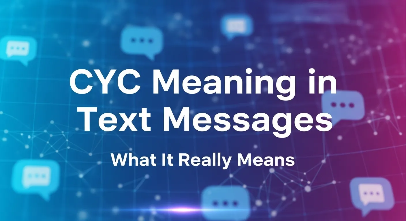 CYC Meaning in Text Messages