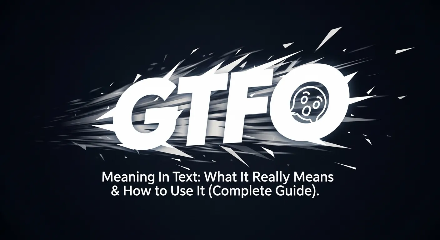 GTFO Meaning in Text