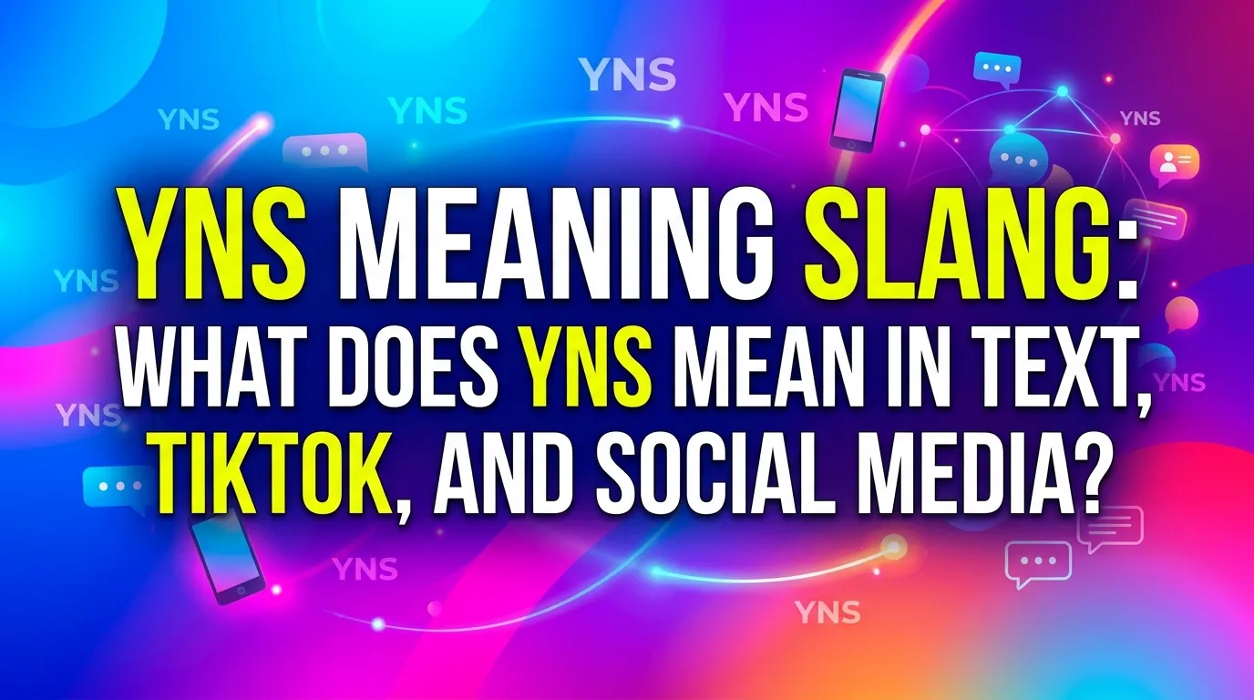 YNS Meaning Slang